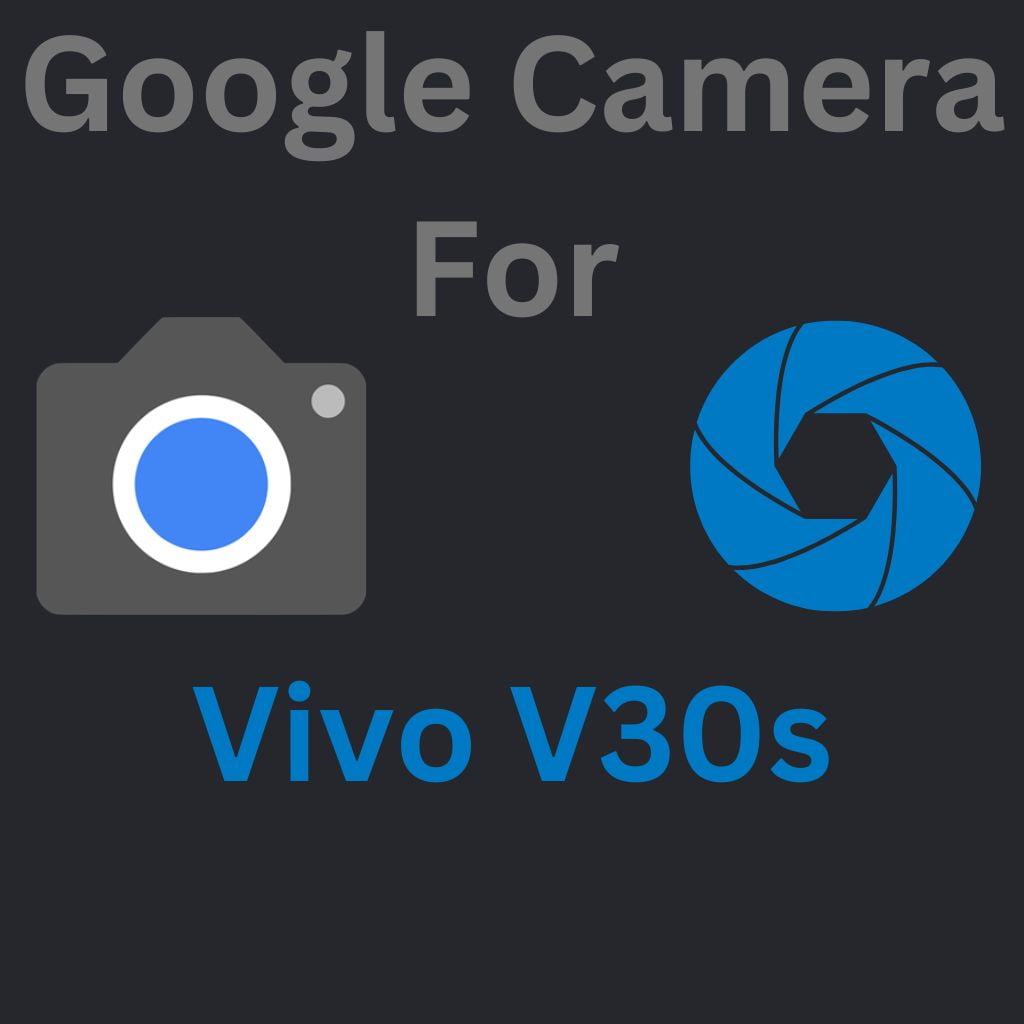 Google Camera For Vivo V30s