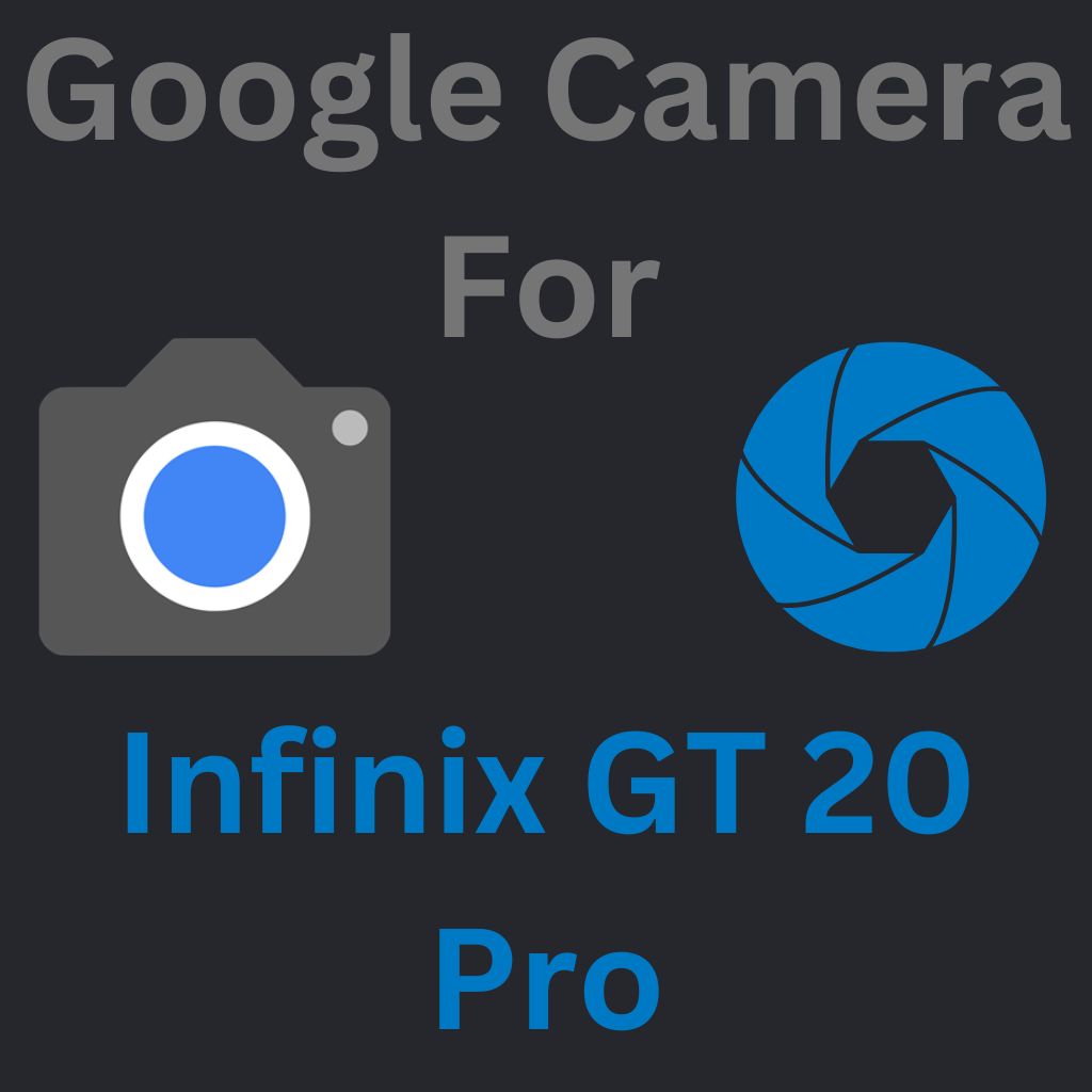 Google Camera For Infinix GT 20 Pro