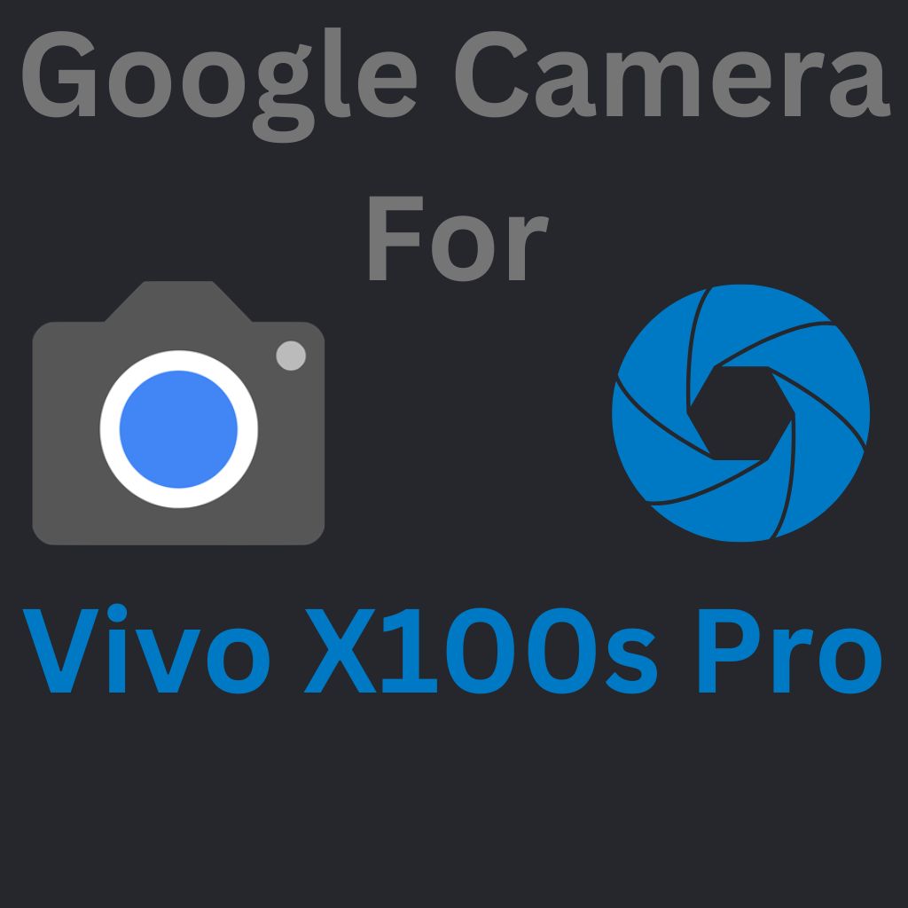 Google Camera For Vivo X100s Pro